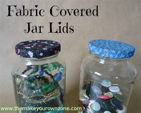 How to Decorate Jar Lids with Fabric - The Make Your Own Zone