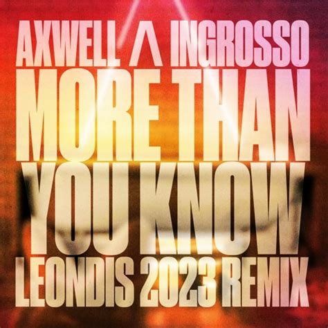 Stream Axwell /\ Ingrosso - More Than You Know (LEONDIS 2023 REMIX) by Leondis | Listen online ...