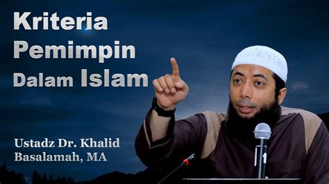 Ceramah Ustadz Khalid Basalamah Terbaru Kriteria Pemimpin Dalam Islam - YouTube