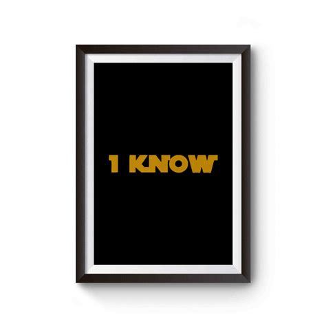 Han Solo I Know Poster