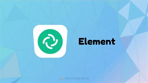 Download Element Secure Messenger App To Collaborate With Team