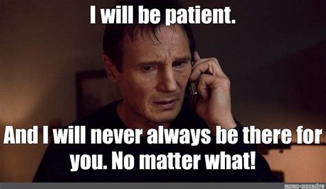 Meme: "I will be patient." - All Templates - Meme-arsenal.com