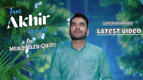 Milad Raza Qadri || Tum Akhir Kya Ho || New Naat Sharif || Official Video 2023 4K - YouTube