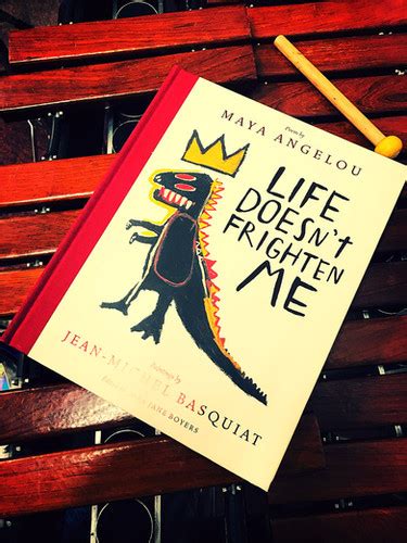 Life Doesn't Frighten Me 25th Edition, Maya Angelou+Jean Michel Basquiat | booklove