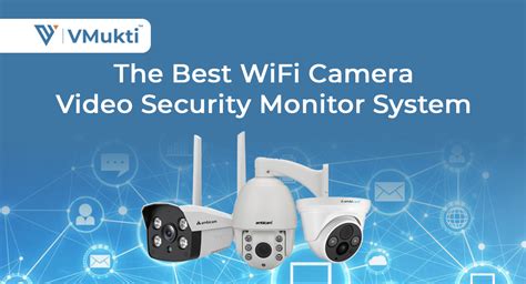 The Best Video Security Monitoring System with Wifi Camera - Vmukti