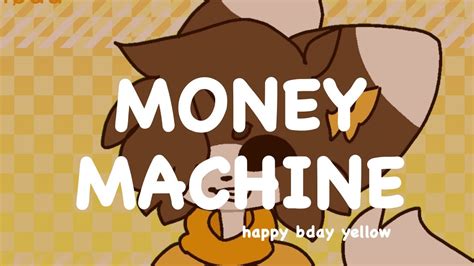 money machine // meme // late bday gift (FLASH WARNING AND BRIGHT COLORS WARNING) - YouTube