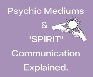 Psychic Mediums and “SPIRT” Communicate Explained – Healing a Hearts Loss