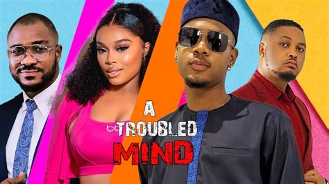 A TROUBLED MIND - ONYI ALEX, CLINTON JOSHUA, KENNETH NWADIKE, BRYAN EMMANUEL NIGERIA NOLLYWOOD ...