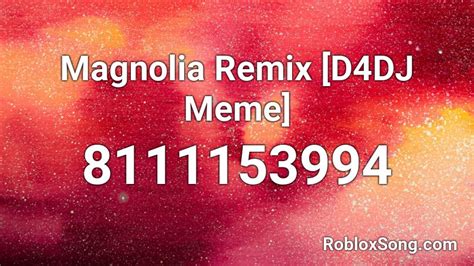 Magnolia Remix [D4DJ Meme] Roblox ID - Roblox music codes