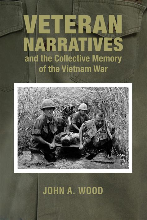 Veteran Narratives and the Collective Memory of the Vietnam War ...