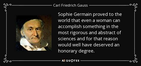 Carl Friedrich Gauss quote: Sophie Germain proved to the world that even a woman...