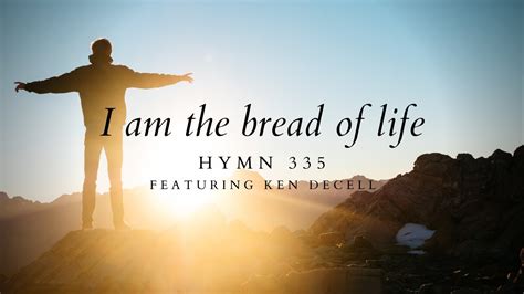 I am the bread of life, Hymn 335 featuring Ken DeCell - YouTube