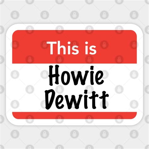 This is Howie Dewitt - How We Do It - Sticker | TeePublic