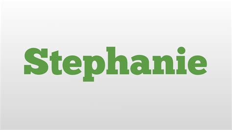 Stephanie meaning and pronunciation - YouTube