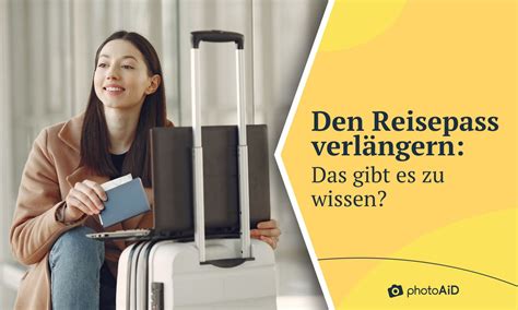 Den Reisepass verlängern - Das musst du wissen