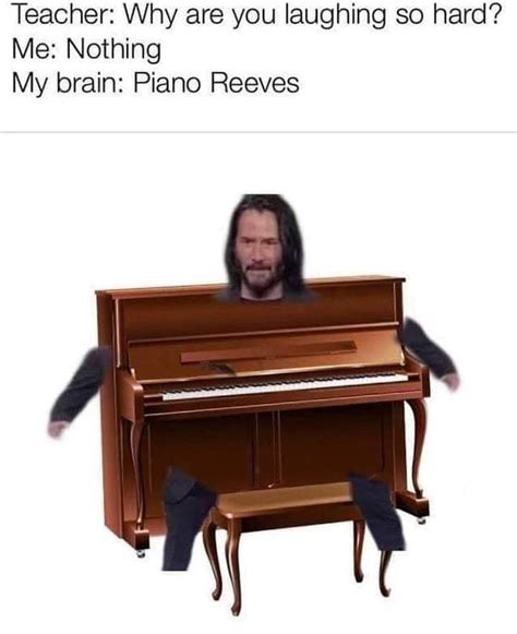 Piano Reeves > Keanu Reeves - Meme by Bounty_Frog :) Memedroid