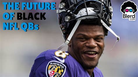 I Root for Everything Black -The Future of Black QBs in the NFL - Blerd