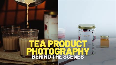 Tea Product Shoot | Behind the scenes - YouTube