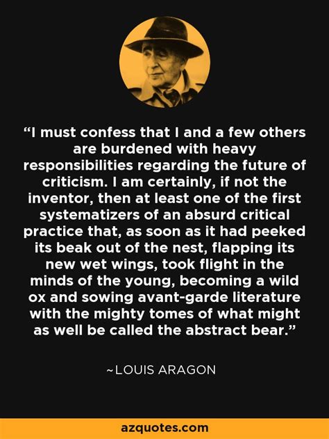 Louis Aragon quote: I must confess that I and a few others are...