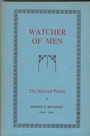 Watcher of Men The Selected Poems (1947-1966) by Bourinot, Arthur S ...