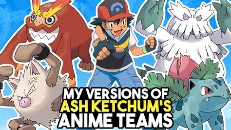 My Versions Of Ash Ketchum S Teams Kanto Kalos Pokemon Anime Youtube ...