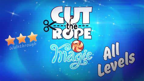 Cut The Rope: Magic - Walkthrough All Levels (3 Stars) - YouTube