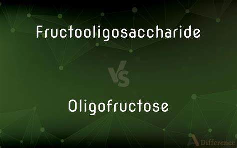 Fructooligosaccharide vs. Oligofructose — What’s the Difference?