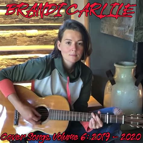 Albums That Should Exist: Brandi Carlile - Cover Songs, Volume 6: 2019-2020