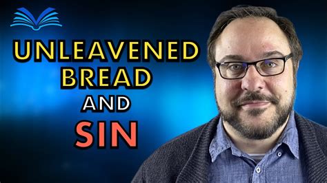 Unleavened Bread and Sin - Symbolism and Application - YouTube