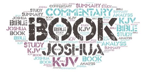 Book of Joshua Commentary, KJV, Summary, Analysis, Bible Study – Explaining The Book