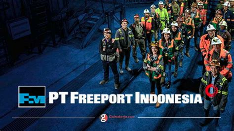 PT Freeport Indonesia - Goletskerja.com