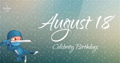 Who Shares My Birthday? Aug 18 Celebrity Birthdays No One Tells You ...