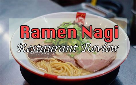 RAMEN NAGI - RESTAURANT REVIEW by Love. Eat. Wander.