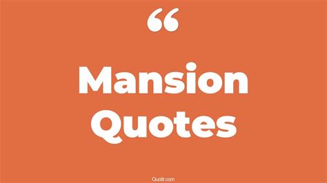 65 Cheerful Mansion Quotes (haunted mansion, gatsby's mansion ...