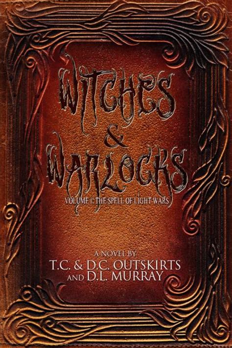 WITCHES & WARLOCKS: Volume I: The Spell of Light Wars by T. C. and D. C. Outskirts | Bookshop ...