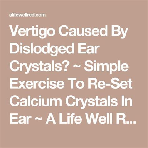 Vertigo Caused By Dislodged Ear Crystals? ~ Simple Exercise To Re-Set Calcium Crystals In Ear ...