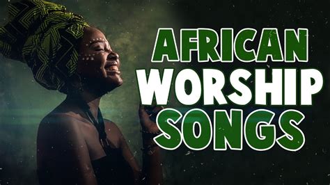 Mega Worship Songs - Best African Morning Worship Songs - best playlist of gospel songs 2020 ...