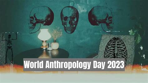 World Anthropology Day 2023: Date, Theme, History, Significance ...