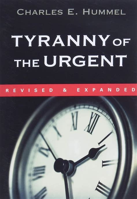 Tyranny of the Urgent: Hummel, Charles E.: 9780877840923: Amazon.com: Books