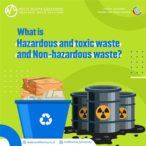 What is hazardous and toxic waste and Non hazardous waste? What are the characteristics? Then ...