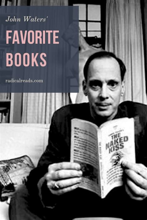 John Waters' Favorite Books (List) - Radical Reads | Book blogger, Book worth reading, Book lists