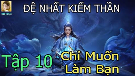 [TẬP 10] ĐỆ NHẤT KIẾM THẦN | Cực Phẩm Tiên Hiệp | Tiên Truyện - YouTube