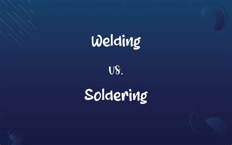 Welding vs. Soldering: Know the Difference