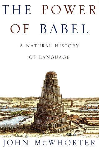 The Power of Babel by John McWhorter | Goodreads