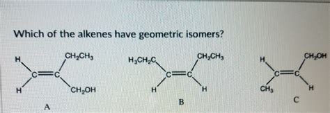 Solved Which of the alkenes have geometric isomers? | Chegg.com