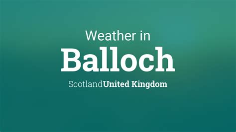 Weather for Balloch, Scotland, United Kingdom