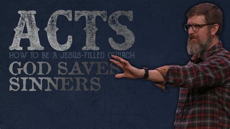 God Saves Sinners | Acts: How To Be A Jesus-Filled Church | 17 - YouTube