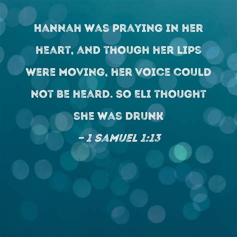 1 Samuel 1:13 Hannah was praying in her heart, and though her lips were ...