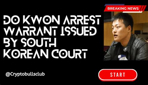 Do Kwon Arrest Warrant Issued by South Korean Court