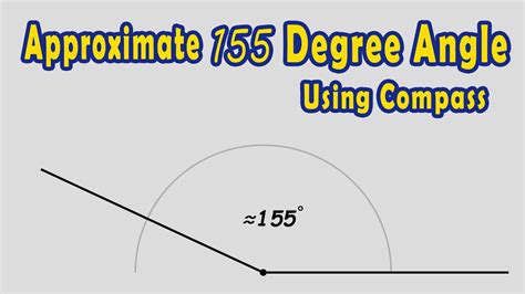 Construct an Approximate 155 Degree Angle Using Compass - YouTube